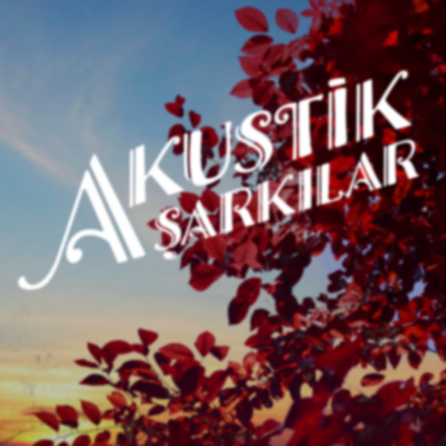 Uzun Ince Akustik+%C5%9Eark%C4%B1lar