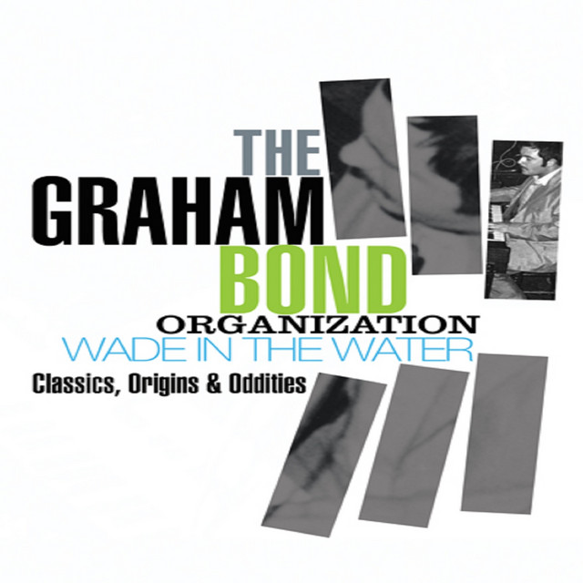 The+Graham+Bond+Organization+-+Wade+in+the+Water+%E2%80%93+Classics%2C+Origins+%26+Oddities