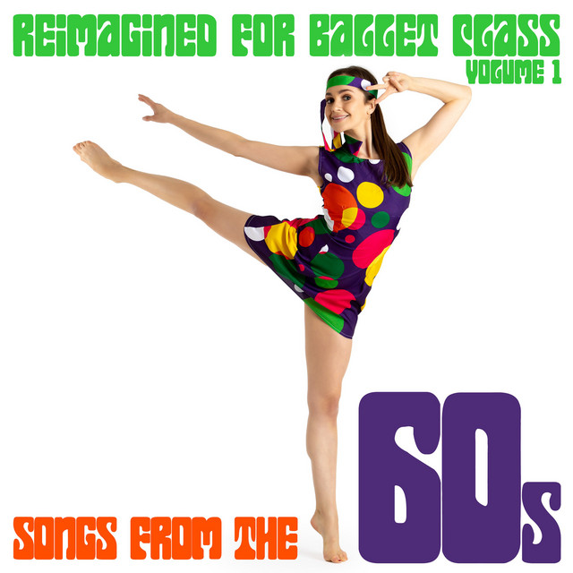 Reimagined+for+Ballet+Class%2C+Vol.+1%3A+Songs+from+the+60s