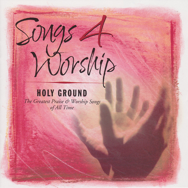 Songs+4+Worship%3A+Holy+Ground
