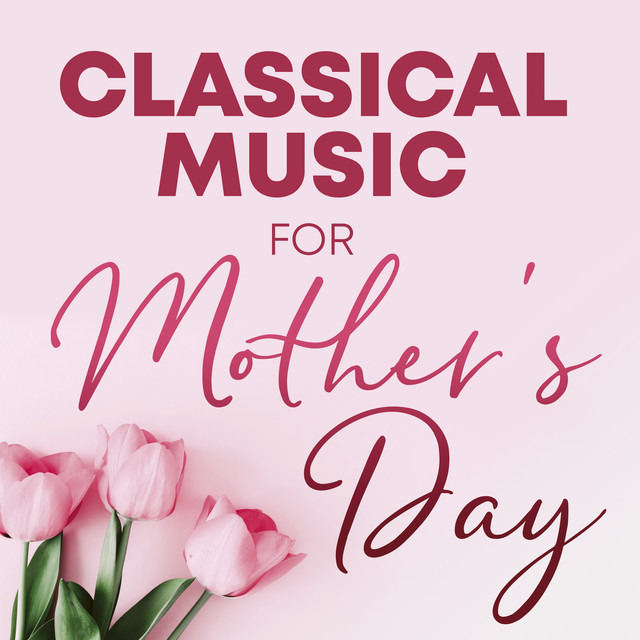 Classical+Music+for+Mother%27s+Day