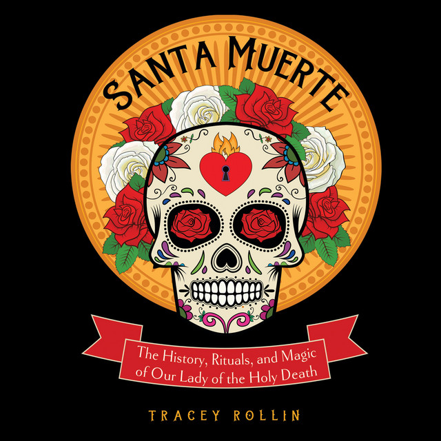 Santa+Muerte+-+The+History%2C+Rituals%2C+and+Magic+of+Our+Lady+of+the+Holy+Death+%28Unabridged%29